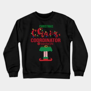 Christmas Chaos Coordinator Teacher Life Funny Xmas Gift Crewneck Sweatshirt